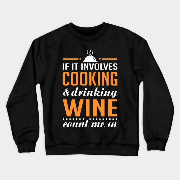 Cooking and Wine Funny Crewneck Sweatshirt by KsuAnn